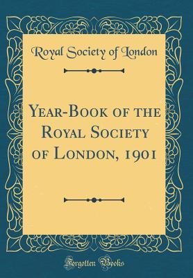 Read Online Year-Book of the Royal Society of London, 1901 (Classic Reprint) - Royal Society of London file in ePub