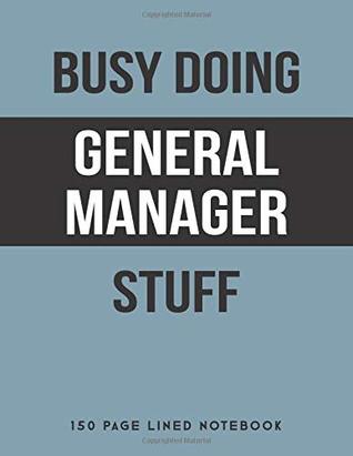Download Busy Doing General Manager Stuff: 150 Page Lined Notebook -  | PDF