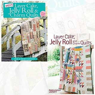 Read Online Pam Lintott Collection Layer Cake, Jelly Roll and Charm Quilts 2 Books Bundle Collection with Gift Journal - Pam Lintott | PDF