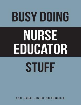 Download Busy Doing Nurse Educator Stuff: 150 Page Lined Notebook -  file in ePub