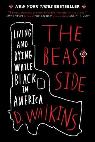 Read Online The Beast Side: Living and Dying While Black in America - D. Watkins | PDF