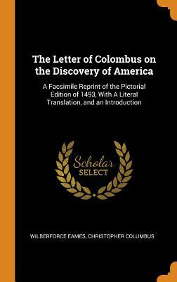Download The Letter of Colombus on the Discovery of America: A Facsimile Reprint of the Pictorial Edition of 1493, with a Literal Translation, and an Introduction - Wilberforce Eames file in PDF