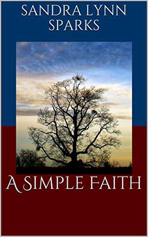 Read Online A Simple Faith (The Stoplooklisten Project Book 2) - Sandra Lynn Sparks file in PDF