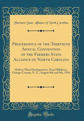 Download Proceedings of the Thirtieth Annual Convention of the Farmers State Alliance of North Carolina: Held at Their Headquarters, Near Hillsboro, Orange County, N. C., August 8th and 9th, 1916 (Classic Reprint) - Farmers State Alliance of Nort Carolina file in ePub