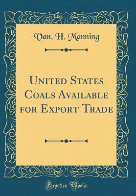 Download United States Coals Available for Export Trade (Classic Reprint) - Van H Manning | ePub
