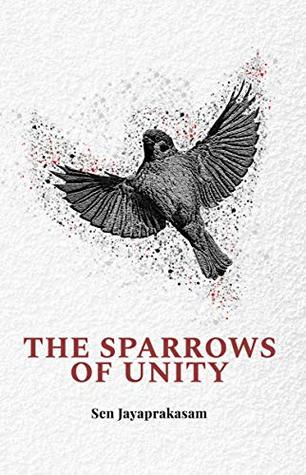 Read The Sparrows of Unity: A gritty thriller for a modern world - Sen Jayaprakasam | PDF