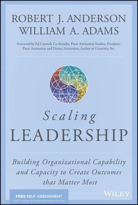 Read Scaling Leadership: Building Organizational Capability and Capacity to Create Outcomes That Matter Most - Bob Anderson file in PDF