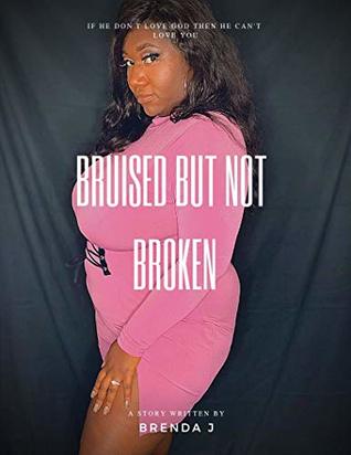 Read Online Bruised but not Broken: If a man doesn't love God, how can he love you? - Brenda J file in ePub