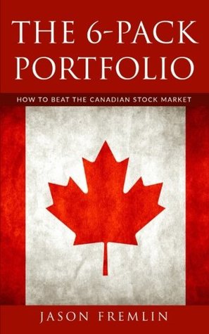 Download The 6-Pack Portfolio: How to Beat the Canadian Stock Market - Jason Fremlin | PDF