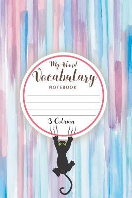 Full Download My Word Vocabulary Notebook: Diary Word Practice Writing Build Vocabulary Memorizing Blank Page Ruled with A-Z Tabs 3 Columns - Hugo J Rockwell | ePub