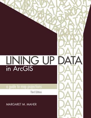 Full Download Lining Up Data in Arcgis: A Guide to Map Projections - Margaret M. Maher | ePub