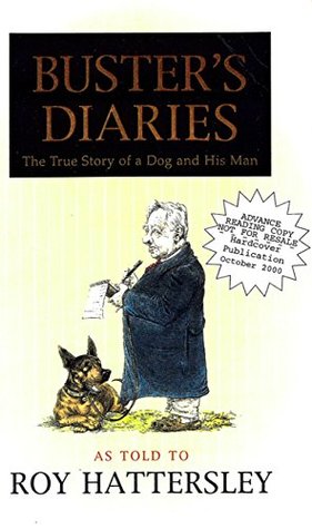 Read Online Buster's Diaries: The True Story of a Dog and His Man - Roy Hattersley | ePub