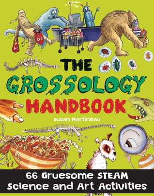 Download Totally Gross Experiments and Activities: 66 Gruesome STEAM Science and Art Activities - Susan Martineau | PDF