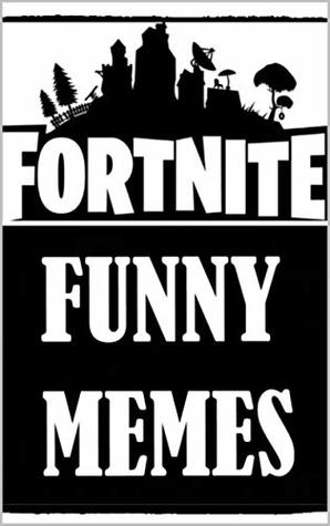 Read Online Memes: Funny Fortnite Memes: Epic Battle Royale Books - Paul Foot file in PDF