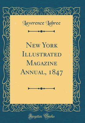 Full Download New York Illustrated Magazine Annual, 1847 (Classic Reprint) - Lawrence Labree file in ePub