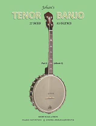 Full Download Johan's TENOR BANJO Part 2 (eBook 2): Music Notation & Chord Arrangements - Johan De Wal file in ePub