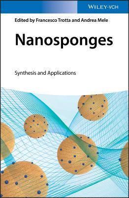 Read Nanosponges: From Fundamentals to Applications - Francesco Trotta | ePub
