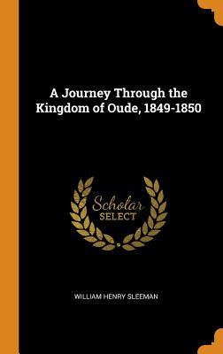 Full Download A Journey Through the Kingdom of Oude, 1849-1850 - William Henry Sleeman file in PDF