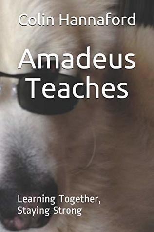 Read Online Amadeus Teaches: Learning Together, Staying Strong - Colin Hannaford file in ePub