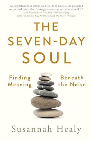 Download The Seven-Day Soul: Finding Meaning Beneath the Noise - Susannah Healy file in ePub