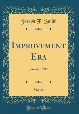 Full Download Improvement Era, Vol. 20: January, 1917 (Classic Reprint) - Joseph F. Smith file in ePub