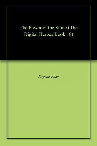 Read The Power of the Stone (The Digital Heroes Book 18) - Eugene Pons | PDF