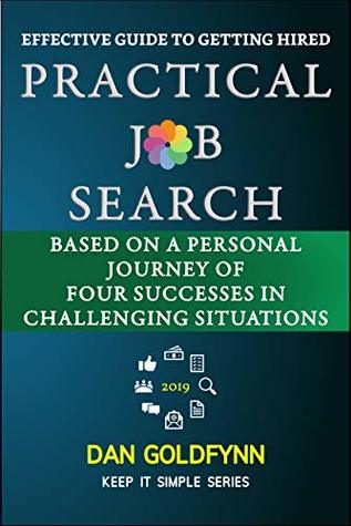 Full Download Practical Job Search: Effective Guide to Getting Hired - Dan Goldfynn | PDF