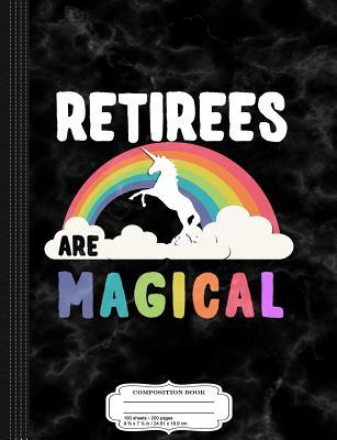 Read Online Retirees Are Magical Composition Notebook: College Ruled 93/4 X 71/2 100 Sheets 200 Pages for Writing -  file in ePub