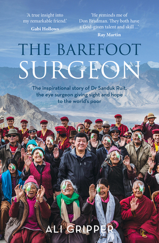 Full Download The Barefoot Surgeon: The inspirational story of Dr Sanduk Ruit, the eye surgeon giving sight and hope to the world's poor - Ali Gripper | ePub