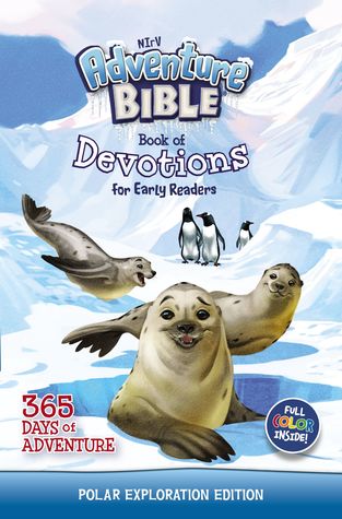 Read NIrV Adventure Bible Book of Devotions for Early Readers: Polar Exploration Edition: 365 Days of Adventure - Zondervan | PDF