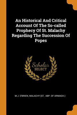 Download An Historical and Critical Account of the So-Called Prophecy of St. Malachy Regarding the Succession of Popes - M.J. O'Brien file in PDF