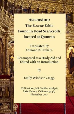 Full Download Ascension: The Essene Ethic: Found in Dead Sea Scrolls Located at Qumran - Ma Emily Windsor-Cragg Bs | ePub