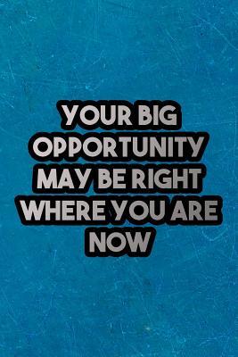 Read Your Big Opportunity May Be Right Where You Are Now: Nice Blank Lined Notebook Journal Diary - Chaos Press | ePub