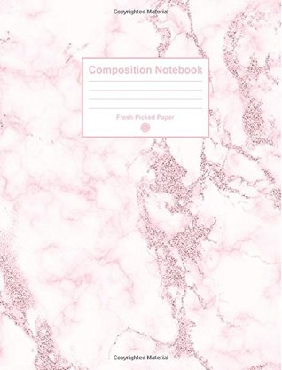 Full Download Composition Notebook: Cute College Ruled Notebook with Trendy Marble Geode Light Pink Glitter Cover for Journaling, School Supplies, Note Taking, Planning and Habit Tracker - Fresh Picked Paper | PDF