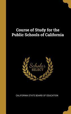 Read Course of Study for the Public Schools of California - California State Board of Education | ePub