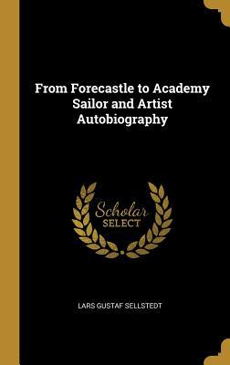 Read From Forecastle to Academy Sailor and Artist Autobiography - Lars Gustaf Sellstedt | ePub