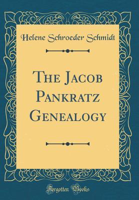 Full Download The Jacob Pankratz Genealogy (Classic Reprint) - Helene Schroeder Schmidt file in PDF