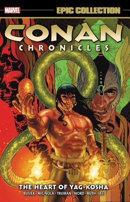 Full Download Conan Chronicles Epic Collection Vol. 2: The Heart of Yag-Kosha - Kurt Busiek | PDF