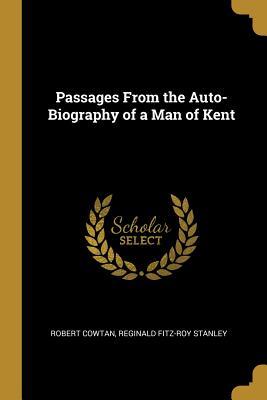Read Passages from the Auto-Biography of a Man of Kent - Robert Cowtan file in PDF