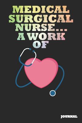 Read Online Medical Surgical Nurse Journal: A Work of Heart Journal/Notebook Gift (6 X 9 - 110 Blank Pages) - SC Publishing file in ePub