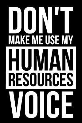Download Don't Make Me Use My Human Resources Voice: Funny College Ruled Notebook/Journal - Silly Chilly Frilly Journals | PDF