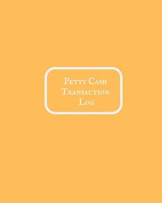 Full Download Petty Cash Transaction Log: Cash Recording Journal for Tracking Payments Payment & Spending Tracker Within the Office, School, Restaurant, Business & Personal Use - Jason Soft file in ePub