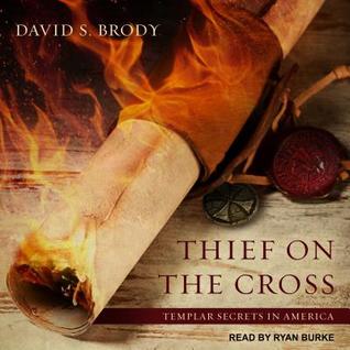 Download Thief on the Cross: Templar Secrets in America - David S. Brody | PDF