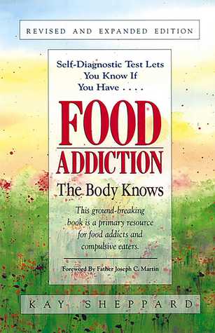 Download Food Addiction: The Body Knows: Revised Expanded Edition by Kay Sheppard - Kay Sheppard | ePub