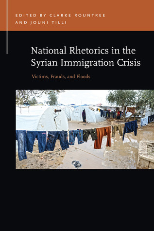 Download National Rhetorics in the Syrian Immigration Crisis: Victims, Frauds, and Floods - Clarke Rountree file in PDF