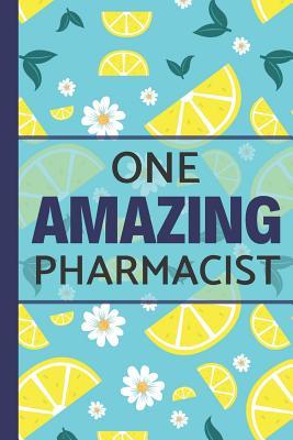 Download One Amazing Pharmacist: Lemons & Flowers: Great for Notes, Journaling, Mother's Day and Birthdays (Pharmacist Gifts) -  file in PDF