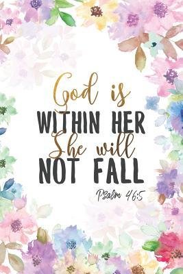 Read God Is Within Her, She Will Not Fall Psalm 46: 5: Inspirational Christian College Ruled Notebook/Journal - Inspire and Transpire Positivi Journals file in PDF