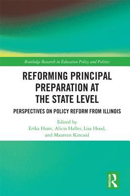 Read Reforming Principal Preparation at the State Level: Perspectives on Policy Reform from Illinois - Erika L Hunt file in ePub