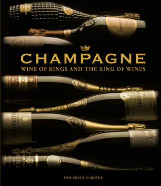 Full Download The Treasures of Champagne: Uncorking the Wine of Celebration - Tom Bruce-Gardyne | ePub