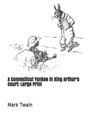 Full Download A Connecticut Yankee in King Arthur's Court: Large Print - Mark Twain file in PDF
